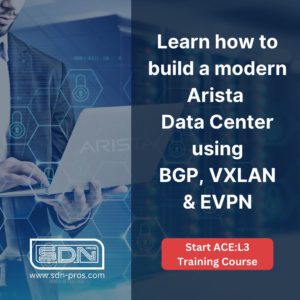 Learn how to build a modern Arista Data Center using BGP, VXLAN & EVPN. Start ACE:L3 training course
